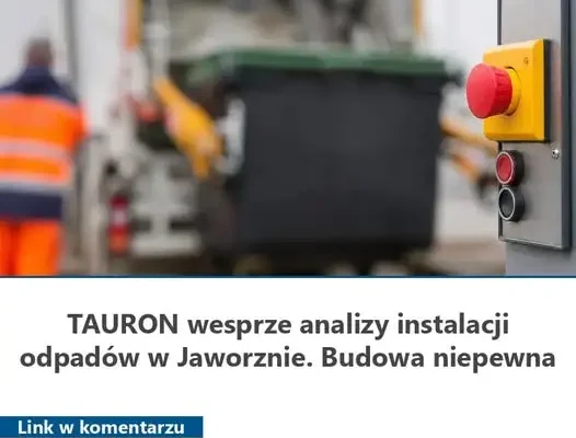 Jaworzno: TAURON wesprze analizy instalacji termicznego przetwarzania odpadów
